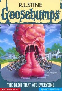 [Goosebumps 55] - The Blob That Ate Everyone Read online